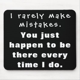 Ich mache selten Fehler, zufällig bist du da... Mousepad