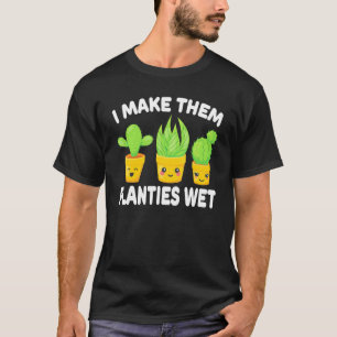 Ich mache sie Pflanzen nass Gärtner Gärtnerei Sprü T-Shirt