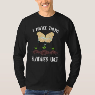 Ich mache sie Planties zu Nassgartengärtnern T-Shirt