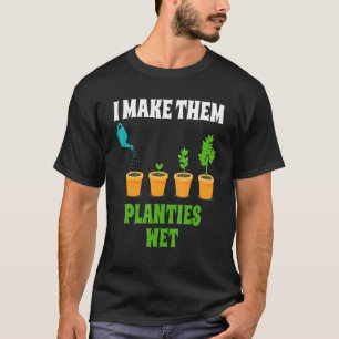 Ich mache sie zu Planties Nass Gardener T-Shirt