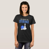 Ich mache Strike Bowling Team Bowler T-Shirt (Vorne ganz)