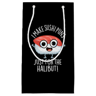 Ich mache Sushi-Wortspiele nur für den Heilbutt Es Kleine Geschenktüte