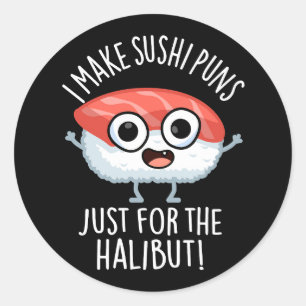 Ich mache Sushi-Wortspiele nur für den Heilbutt Es Runder Aufkleber