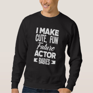 Ich mache süße lustige zukünftige Schauspieler-Bab Sweatshirt