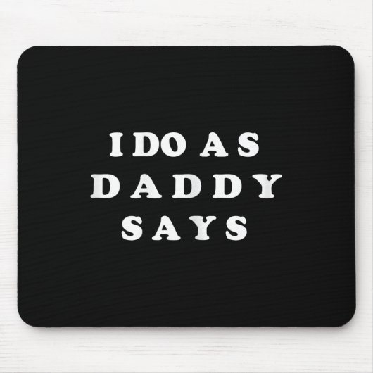 Ich mache, was Daddy sagt Mousepad (Vorne)