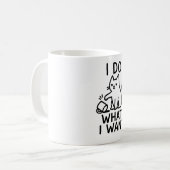 Ich mache, was ich Cat Gewollt habe - Funny Coffee Kaffeetasse (Vorderseite Links)