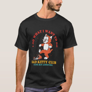 Ich mache was ich will Bad Kitty Club Süß aber Ann T-Shirt