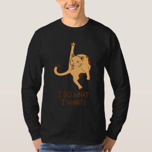 Ich mache was ich will Katze leckt Hintern für K T-Shirt