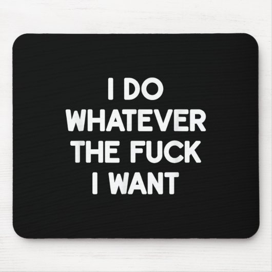 Ich mache, was ich will, Lustig, Witze, Sarkastisc Mousepad (Vorne)