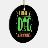 Ich mache wirklich Gärtnern Keramik Ornament (Rechts)