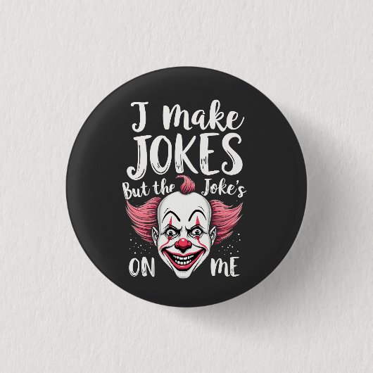 Ich mache Witze, aber der Witz ist auf mir Clown C Button (Vorderseite)