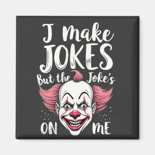 Ich mache Witze, aber der Witz ist auf mir Clown C Magnet