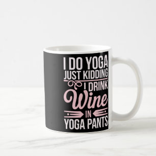 Ich mache Yoga, nur Spaß, ich trinke Wein in Yogah Kaffeetasse