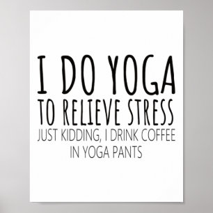 Ich mache Yoga, um Stress abzubauen Kaffee Spruch Poster