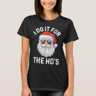 Ich mach's für die Ho's Lustiger Santa-Weihnachtsm T-Shirt