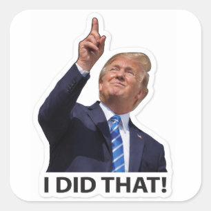 Ich machte das, politischer Humor Quadratischer Aufkleber