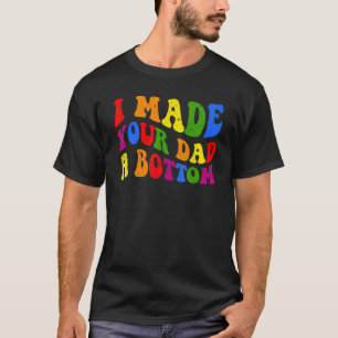 Ich machte deinen Vater zum untersten Erwachsenen- T-Shirt