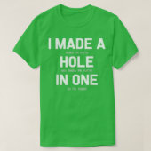 Ich machte ein Loch in einem Golfer-Geschenk T-Shirt (Design vorne)