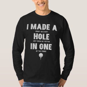 Ich machte ein Loch in einem Golfplatz Lover Golfe T-Shirt