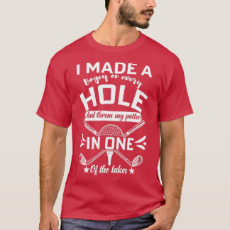 Ich machte ein Loch in einem lustigen Golfquotes F T-Shirt