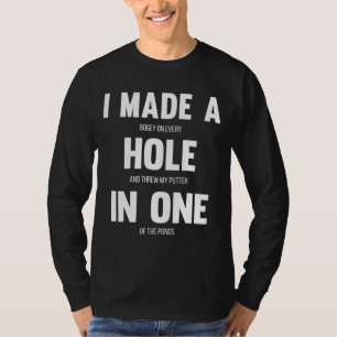 Ich machte ein Loch in einem sonnigen Golf für Vät T-Shirt