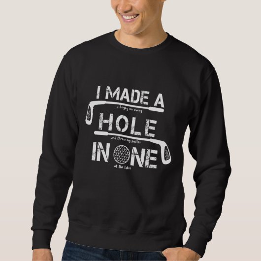 Ich machte ein Loch in einem tollen Golf Golf Golf Sweatshirt (Vorderseite)
