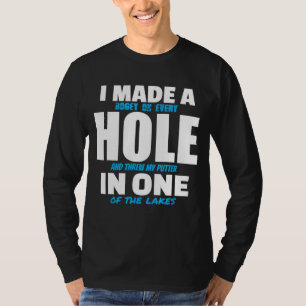 Ich machte ein Loch in einem tollen Golfspiel T-Shirt