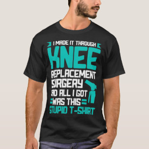 Ich machte es durch Knie-Ersatz-Operation lustig R T-Shirt