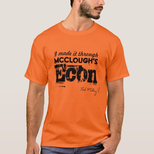 Ich machte es durch McCloughs Econ Klasse, B T-Shirt (Vorderseite)
