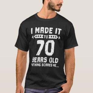 Ich machte es zu 70 Jahren alt nichts stört mich 7 T-Shirt