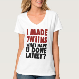 Ich machte Zwillinge, was Sie kürzlich getan habe T-Shirt