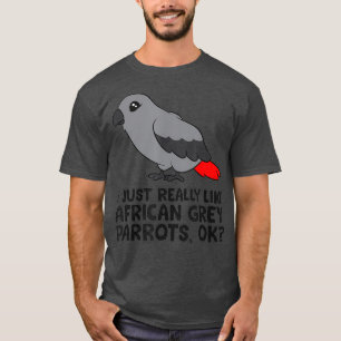 Ich mag afrikanische Gray Papageien echt Grau T-Shirt