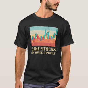 Ich mag Aktien und vielleicht 3 Leute Stockbroker  T-Shirt