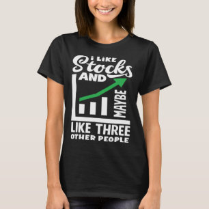Ich mag Aktien und vielleicht investieren drei and T-Shirt