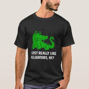 Ich mag Alligatoren einfach nur Funny Crocodile Al T-Shirt