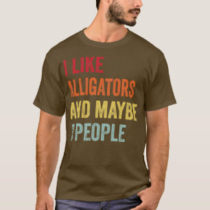 Ich mag Alligatoren vielleicht 3 Leute T-Shirt