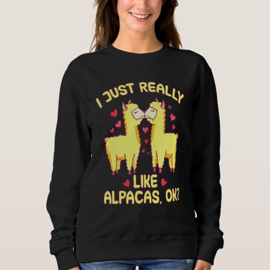 Ich mag Alpacas Ok Sprichwort Zitat einfach. Sweatshirt (Vorderseite)