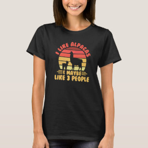 Ich mag Alpacas & vielleicht wie 3 Leute Llama I A T-Shirt