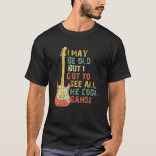 Ich mag alt sein, aber ich Got alle Coolen Bands C T-Shirt