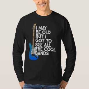 Ich mag alt sein, aber ich Got alle Coolen Bands C T-Shirt