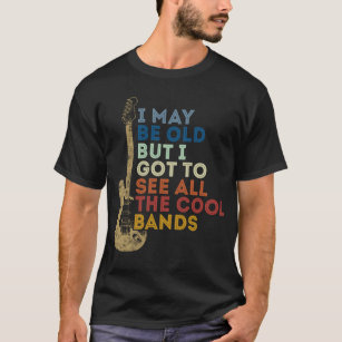 Ich mag alt sein, aber ich Got alle Coolen Grenzen T-Shirt