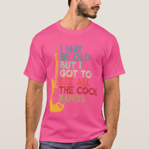 Ich mag alt sein, aber ich Got alle Coolen Grenzen T-Shirt