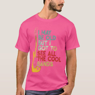 Ich mag alt sein, aber ich Got alle Coolen Grenzen T-Shirt