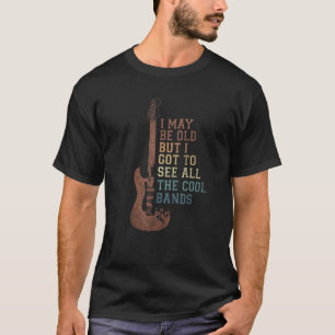 Ich mag alt sein, aber ich Got alle Coolen Grenzen T-Shirt