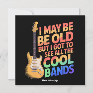 Ich mag alt sein, aber ich habe alle coolen Bands Einladung
