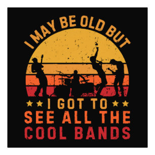 Ich mag alt sein, aber ich habe alle coolen Bands Fotodruck