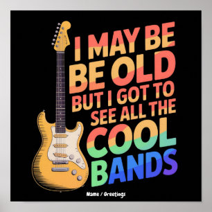 Ich mag alt sein, aber ich habe alle coolen Bands Poster