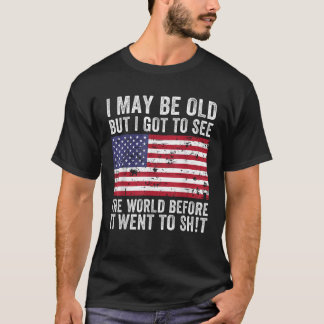 Ich mag alt sein, aber ich habe die Welt gesehen L T-Shirt