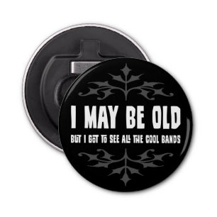 Ich mag alt sein, aber... Magnet Flaschenöffner