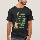 Ich mag alt sein... T-Shirt (Vorderseite)